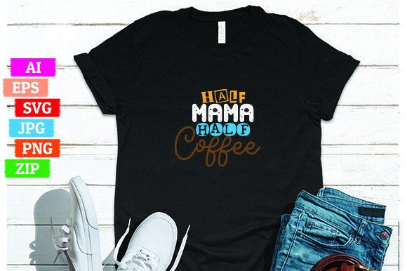 Half Mama Half Coffee: A Versatile Design for Print On Demand Businesses