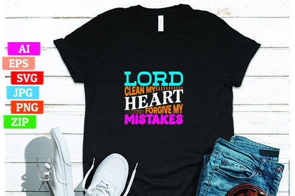 Lord Clean My Heart Forgive My Mistakes T-Shirt Design: A Perfect Print On Demand Product